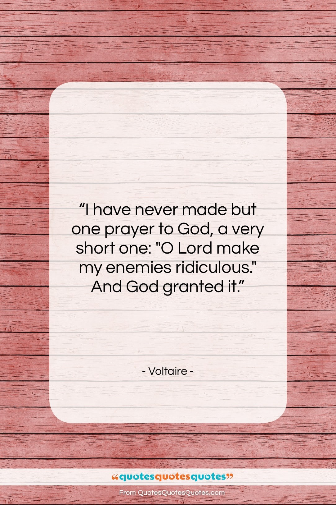 Voltaire quote: “I have never made but one prayer…”- at QuotesQuotesQuotes.com