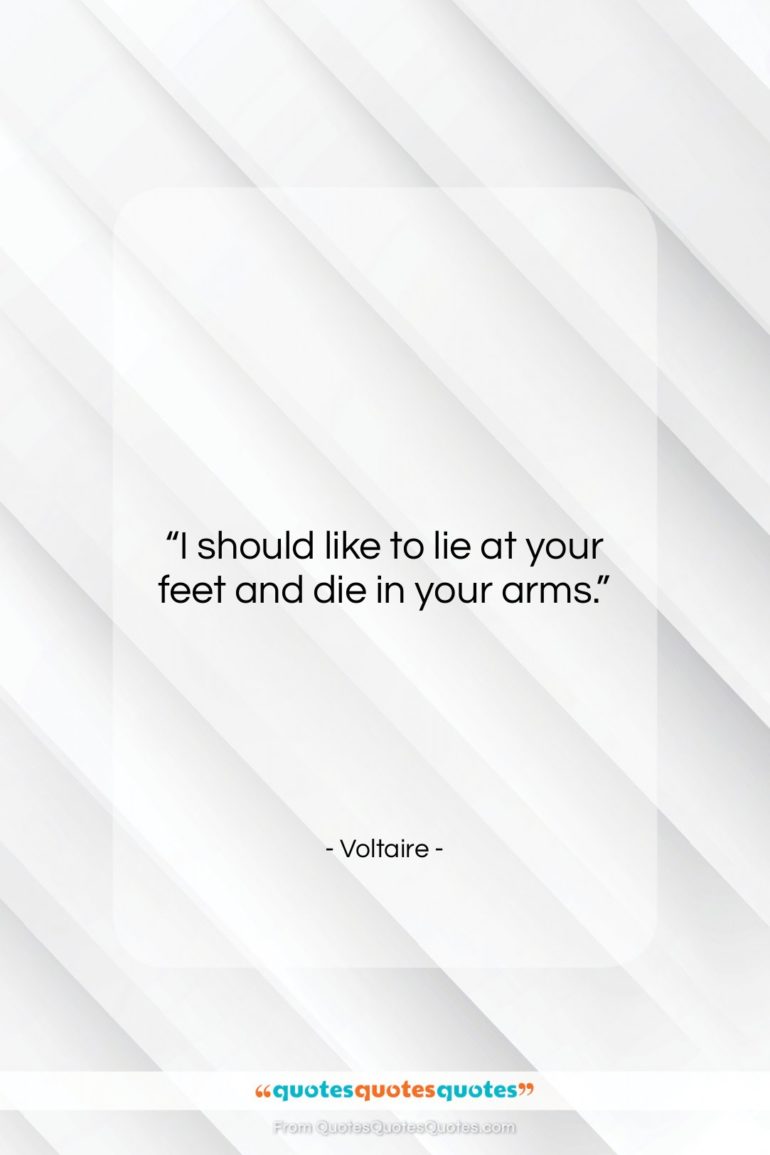 Voltaire quote: “I should like to lie at your…”- at QuotesQuotesQuotes.com