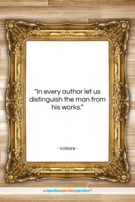 Voltaire quote: “In every author let us distinguish the…”- at QuotesQuotesQuotes.com