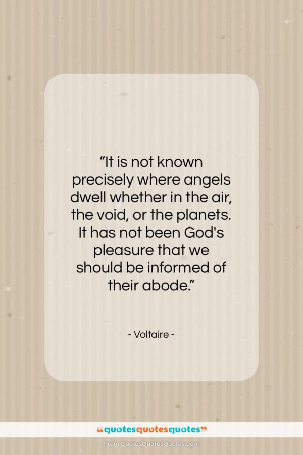 Voltaire quote: “It is not known precisely where angels…”- at QuotesQuotesQuotes.com