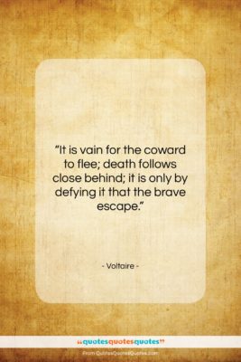 Voltaire quote: “It is vain for the coward to…”- at QuotesQuotesQuotes.com