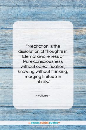Voltaire quote: “Meditation is the dissolution of thoughts in…”- at QuotesQuotesQuotes.com