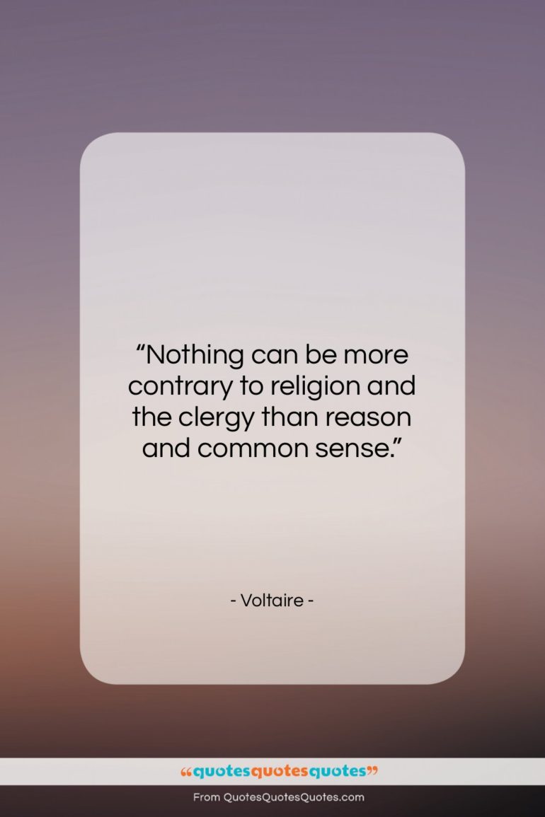 Voltaire quote: “Nothing can be more contrary to religion…”- at QuotesQuotesQuotes.com