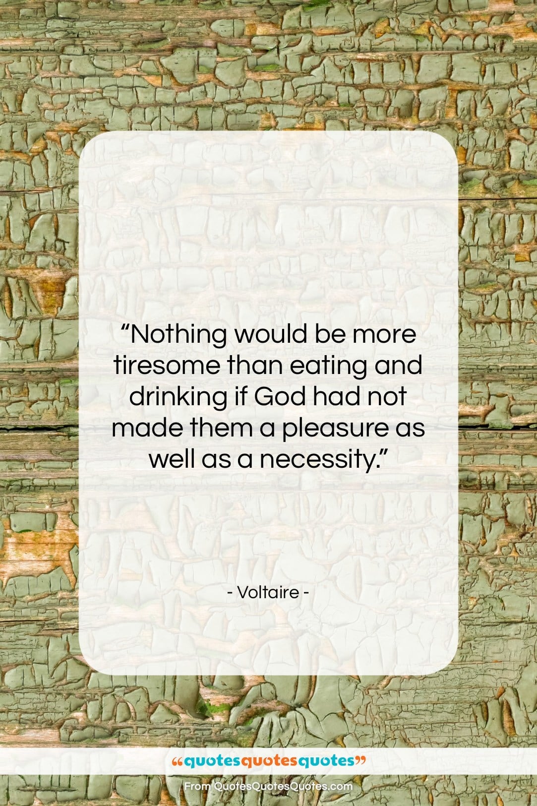 Voltaire quote: “Nothing would be more tiresome than eating…”- at QuotesQuotesQuotes.com