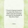 Voltaire quote: “The art of government is to make…”- at QuotesQuotesQuotes.com
