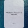 Voltaire quote: “The best is the enemy of the…”- at QuotesQuotesQuotes.com