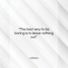 Voltaire quote: “The best way to be boring is…”- at QuotesQuotesQuotes.com