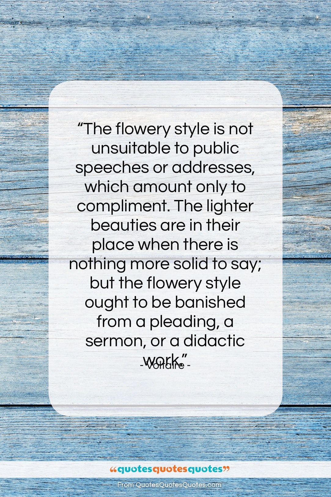 Voltaire quote: “The flowery style is not unsuitable to…”- at QuotesQuotesQuotes.com