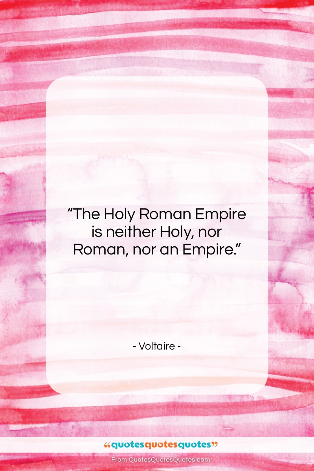 Voltaire quote: “The Holy Roman Empire is neither Holy,…”- at QuotesQuotesQuotes.com
