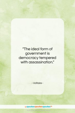 Voltaire quote: “The ideal form of government is democracy…”- at QuotesQuotesQuotes.com