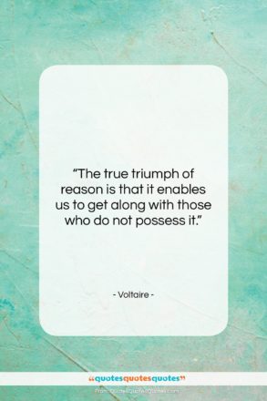 Voltaire quote: “The true triumph of reason is that…”- at QuotesQuotesQuotes.com