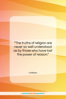 Voltaire quote: “The truths of religion are never so…”- at QuotesQuotesQuotes.com