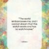 Voltaire quote: “The world embarrasses me, and I cannot…”- at QuotesQuotesQuotes.com