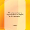 Voltaire quote: “To believe in God is impossible not…”- at QuotesQuotesQuotes.com