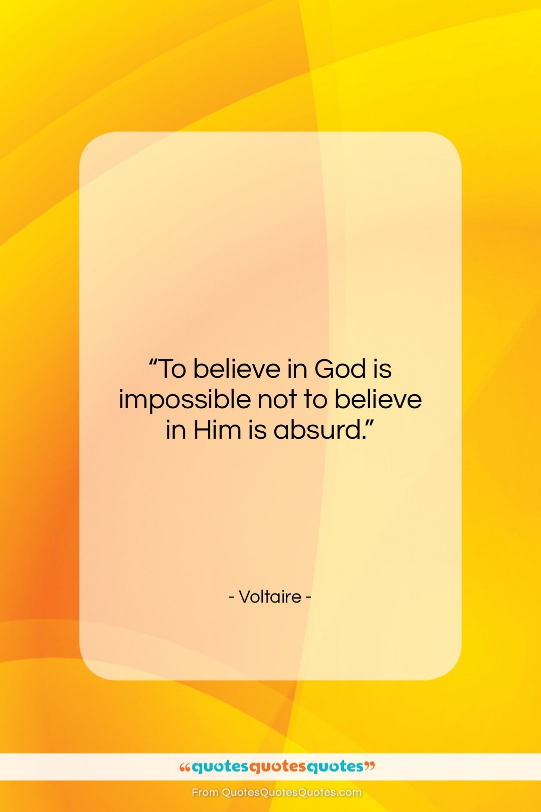 Voltaire quote: “To believe in God is impossible not…”- at QuotesQuotesQuotes.com