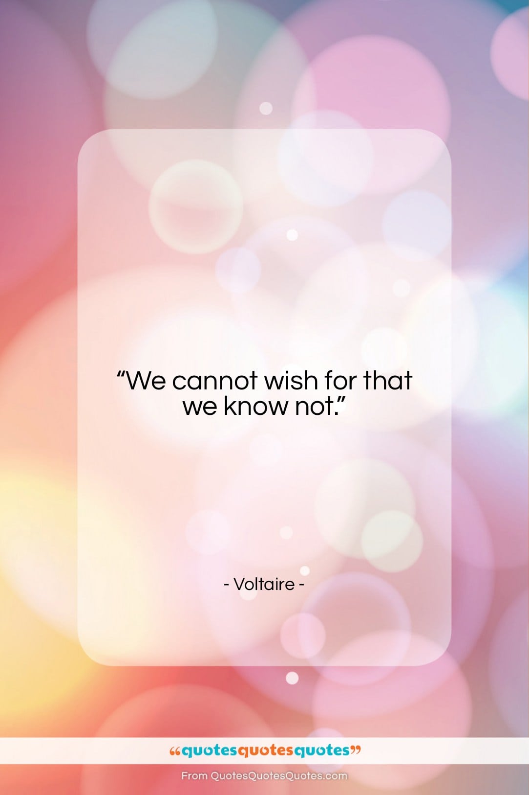Voltaire quote: “We cannot wish for that we know…”- at QuotesQuotesQuotes.com