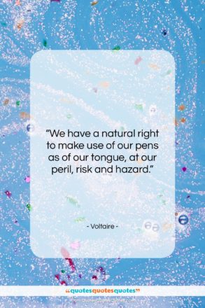 Voltaire quote: “We have a natural right to make…”- at QuotesQuotesQuotes.com