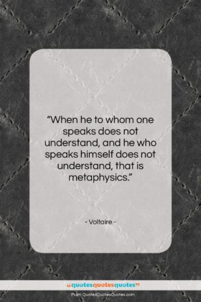 Voltaire quote: “When he to whom one speaks does…”- at QuotesQuotesQuotes.com