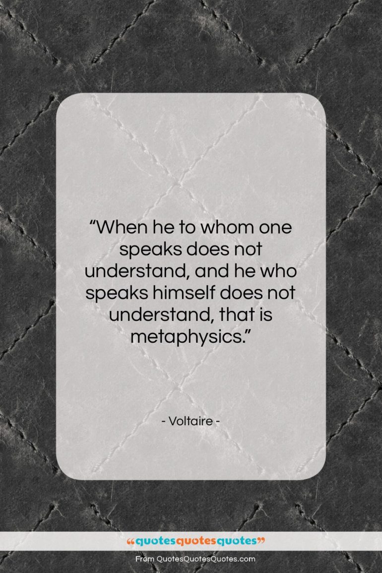 Voltaire quote: “When he to whom one speaks does…”- at QuotesQuotesQuotes.com
