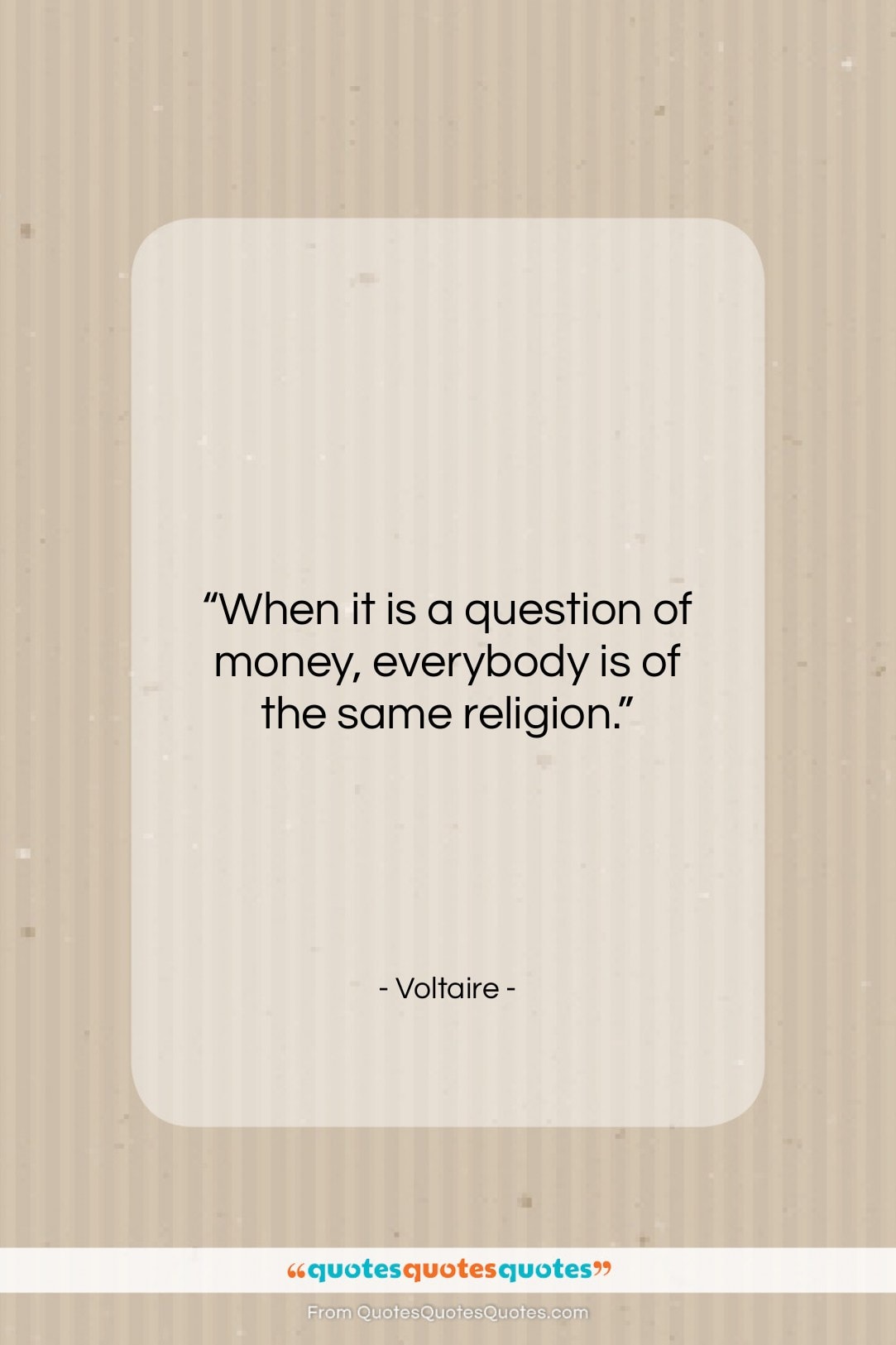 Voltaire quote: “When it is a question of money,…”- at QuotesQuotesQuotes.com