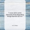 W. C. Fields quote: “I never drink water because of the…”- at QuotesQuotesQuotes.com