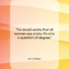 W. C. Fields quote: “No doubt exists that all women are…”- at QuotesQuotesQuotes.com