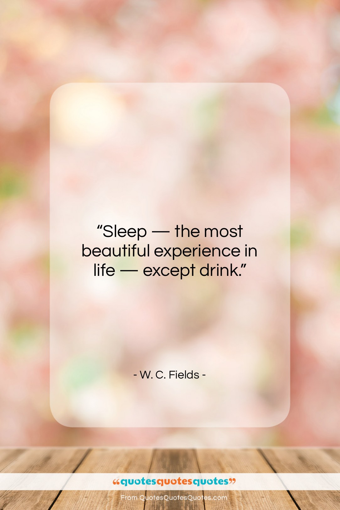 W. C. Fields quote: “Sleep — the most beautiful experience in…”- at QuotesQuotesQuotes.com