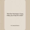 W. Clement Stone quote: “Aim for the moon. If you miss,…”- at QuotesQuotesQuotes.com