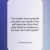 W. Clement Stone quote: “No matter how carefully you plan your…”- at QuotesQuotesQuotes.com
