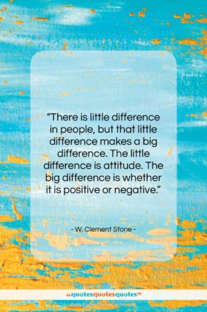 W. Clement Stone quote: “There is little difference in people, but…”- at QuotesQuotesQuotes.com