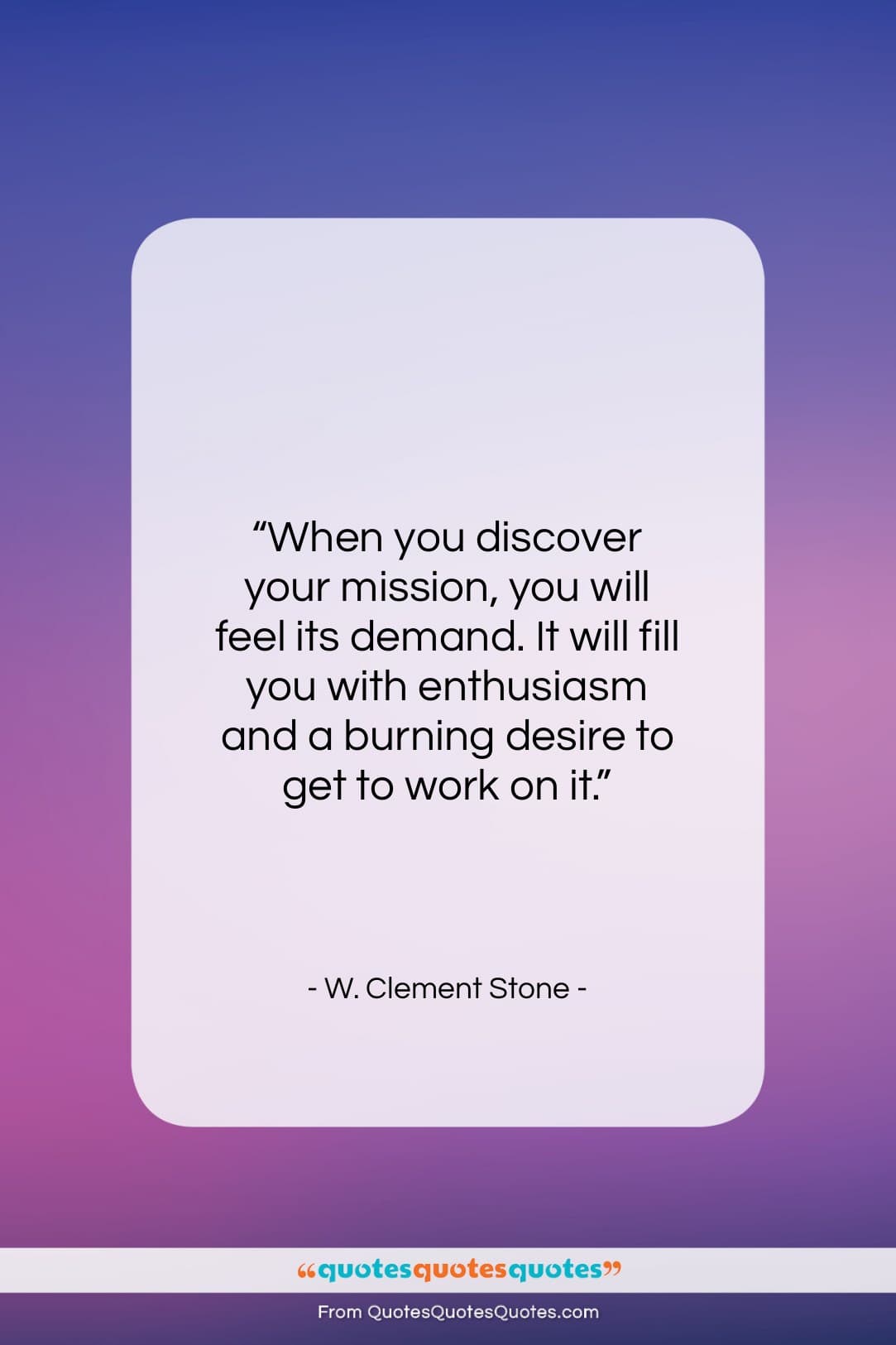 W. Clement Stone quote: “When you discover your mission, you will…”- at QuotesQuotesQuotes.com