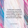 W. E. B. Du Bois quote: “A little less complaint and whining, and…”- at QuotesQuotesQuotes.com
