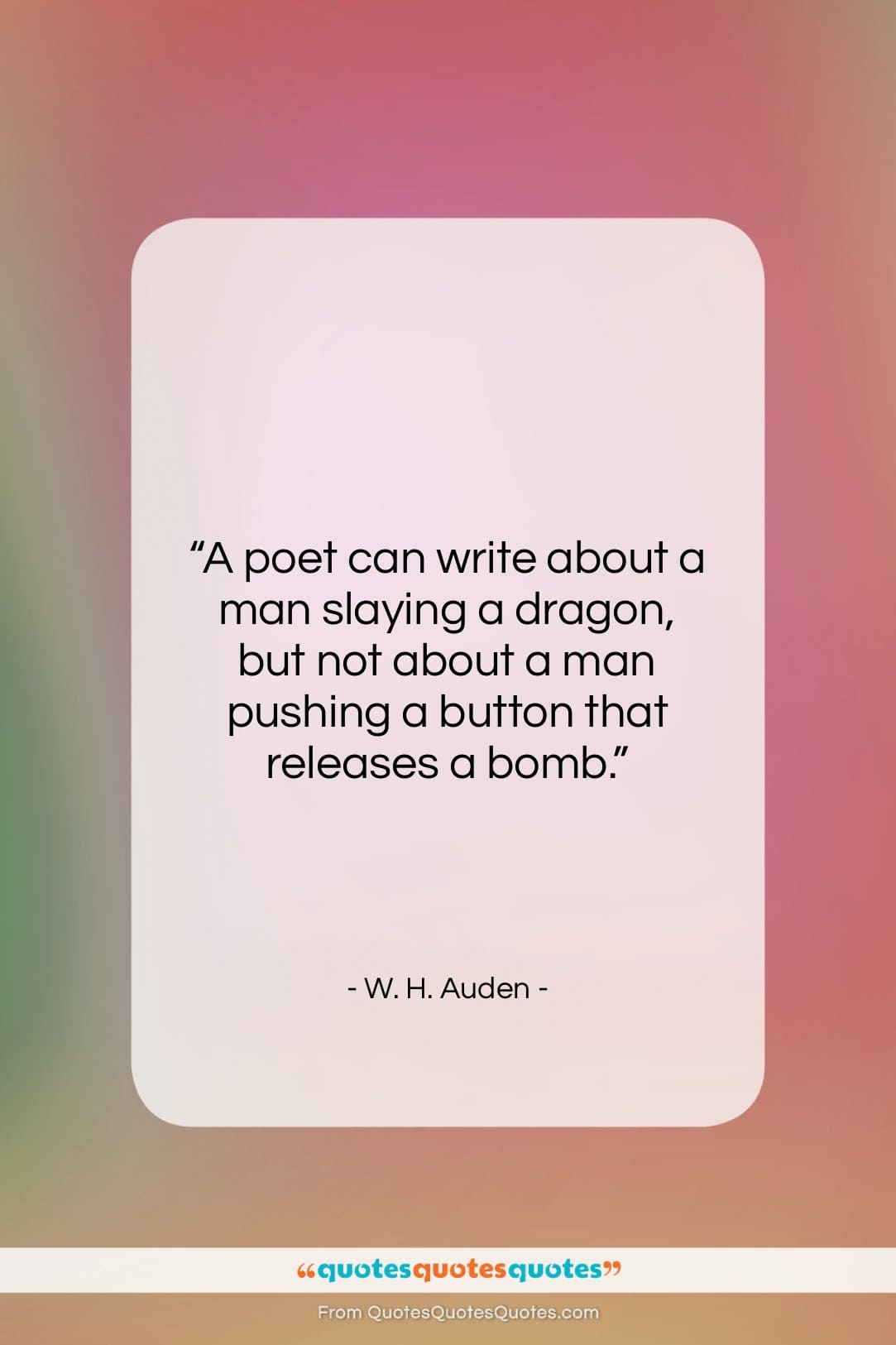 W. H. Auden quote: “A poet can write about a man…”- at QuotesQuotesQuotes.com