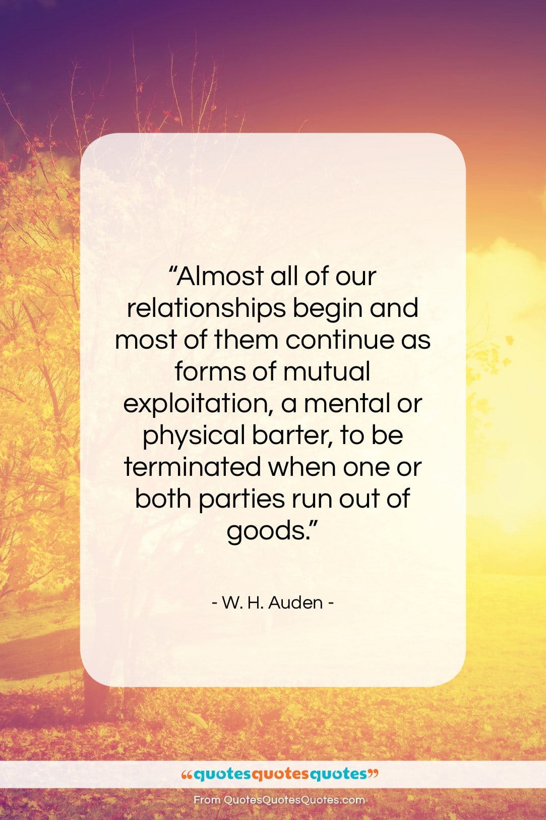 W. H. Auden quote: “Almost all of our relationships begin and…”- at QuotesQuotesQuotes.com