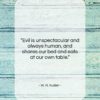 W. H. Auden quote: “Evil is unspectacular and always human, and…”- at QuotesQuotesQuotes.com