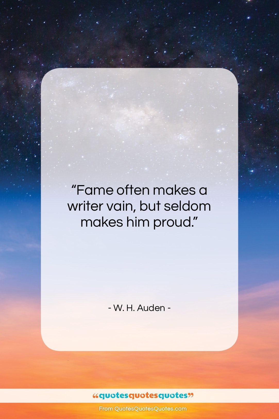 W. H. Auden quote: “Fame often makes a writer vain, but…”- at QuotesQuotesQuotes.com