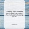 W. H. Auden quote: “‘Healing,’ Papa would tell me, ‘is not…”- at QuotesQuotesQuotes.com