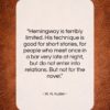 W. H. Auden quote: “Hemingway is terribly limited. His technique is…”- at QuotesQuotesQuotes.com