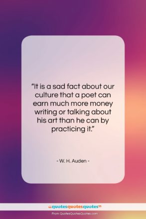 W. H. Auden quote: “It is a sad fact about our…”- at QuotesQuotesQuotes.com