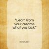 W. H. Auden quote: “Learn from your dreams what you lack…”- at QuotesQuotesQuotes.com