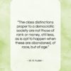 W. H. Auden quote: “The class distinctions proper to a democratic…”- at QuotesQuotesQuotes.com