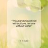 W. H. Auden quote: “Thousands have lived without love, not one…”- at QuotesQuotesQuotes.com