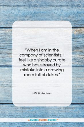 W. H. Auden quote: “When I am in the company of…”- at QuotesQuotesQuotes.com