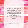 W. Somerset Maugham quote: “I’ll give you my opinion of the…”- at QuotesQuotesQuotes.com