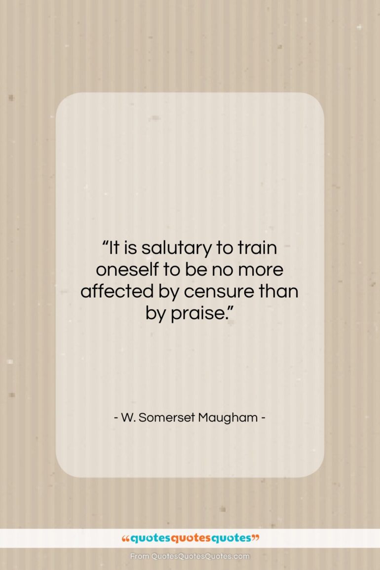 W. Somerset Maugham quote: “It is salutary to train oneself to…”- at QuotesQuotesQuotes.com
