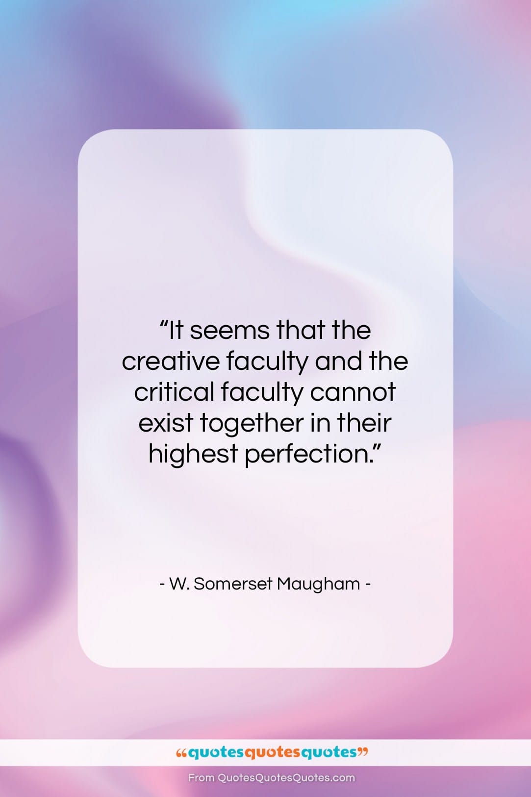 W. Somerset Maugham quote: “It seems that the creative faculty and…”- at QuotesQuotesQuotes.com