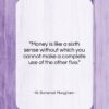 W. Somerset Maugham quote: “Money is like a sixth sense without…”- at QuotesQuotesQuotes.com