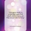 W. Somerset Maugham quote: “Old age is ready to undertake tasks…”- at QuotesQuotesQuotes.com