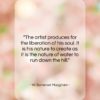 W. Somerset Maugham quote: “The artist produces for the liberation of…”- at QuotesQuotesQuotes.com