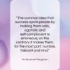 W. Somerset Maugham quote: “The common idea that success spoils people…”- at QuotesQuotesQuotes.com
